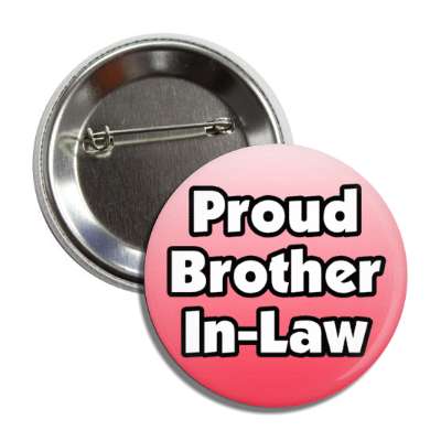 proud brother in law button