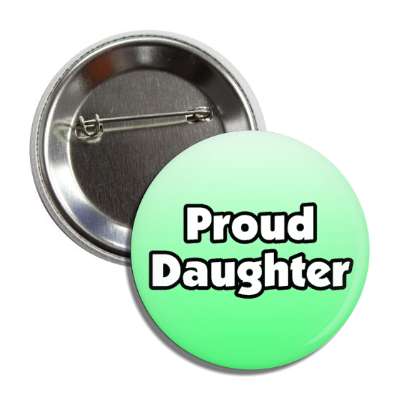 proud daughter bold button