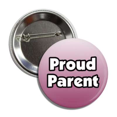 proud parent bold button