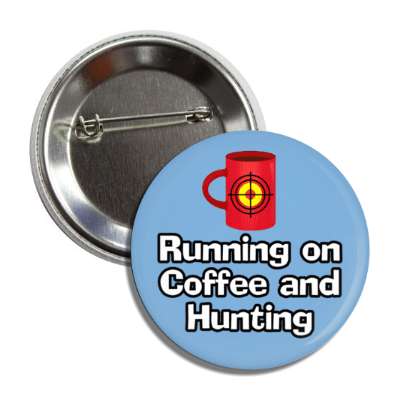 running on coffee and hunting mug target button