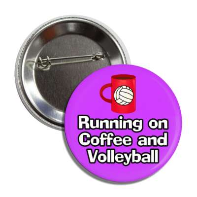 running on coffee and volleyball button