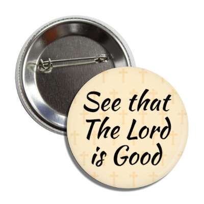 see that the lord is good crosses button