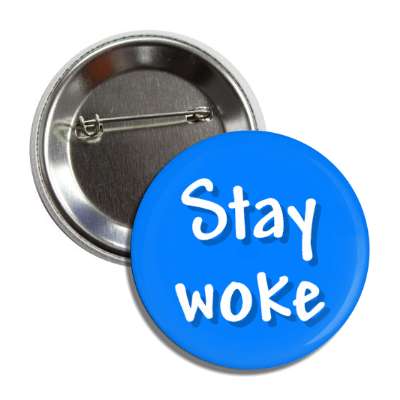 stay woke blue button