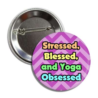 stressed blessed and yoga obsessed button
