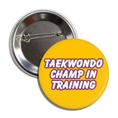 taekwondo champ in training button