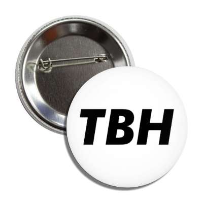 tbh to be honest white button