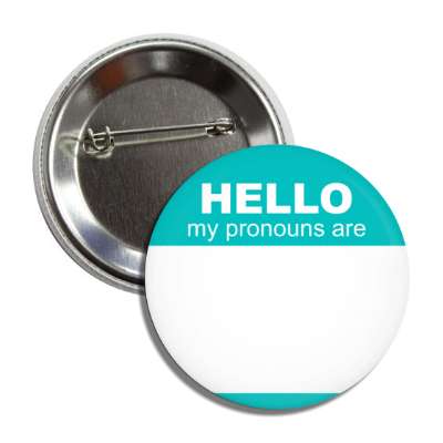teal hello my pronouns are fill in the blank button