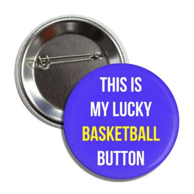 this is my lucky basketball button button