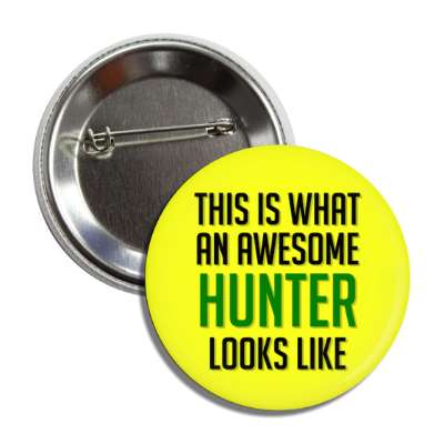 this is what an awesome hunter looks like button