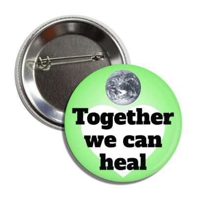 together we can heal heart earth green button