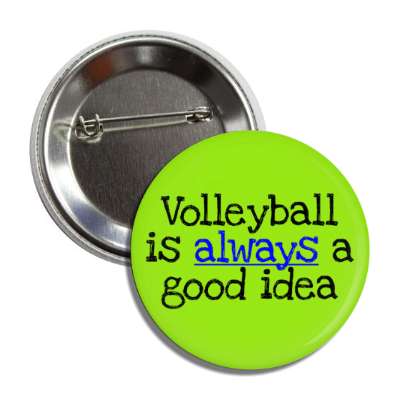 volleyball is always a good idea button