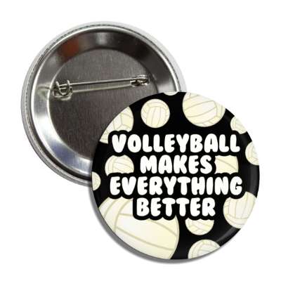 volleyball makes everything better sports balls button