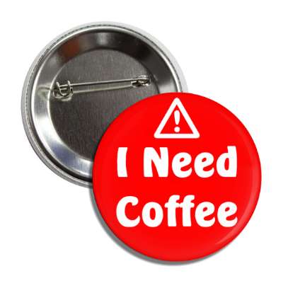 warning i need coffee button