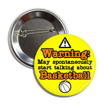 warning may spontaneously start talking about basketball button