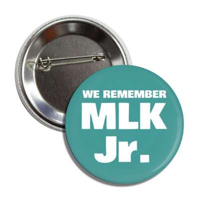 we remember mlk jr dr martin luther king jr memorial green button