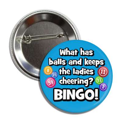 what has balls and keeps the ladies cheering bingo funny humor button
