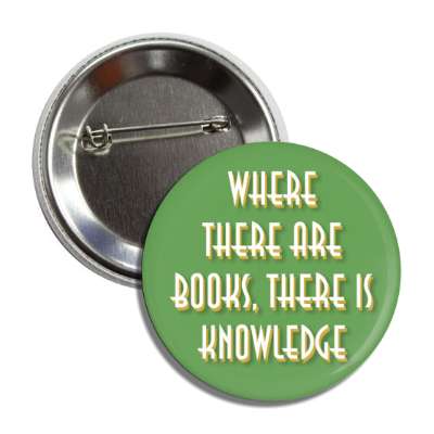 where there are books there is knowledge button