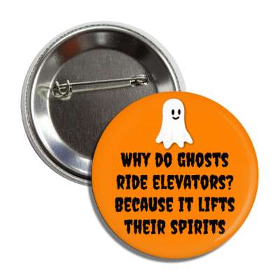 why do ghosts ride elevators because it lifts their spirits button
