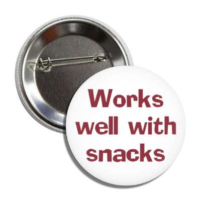works well with snacks button