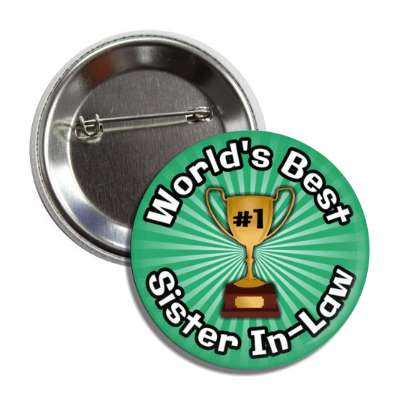 worlds best sister in law trophy number one button