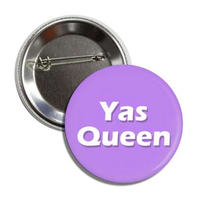 yas queen meme fierce you do you pale purple button
