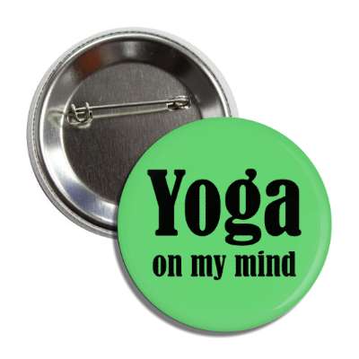 yoga on my mind button