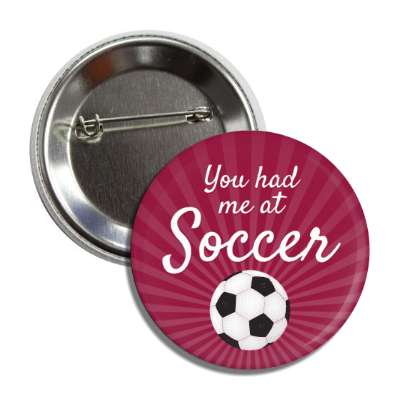 you had me at soccer soccerball rays button
