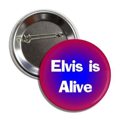 elvis is alive button