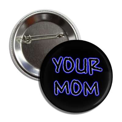 your mom black blue button