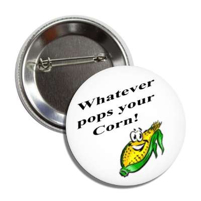 whatever pops your corn on the cob button