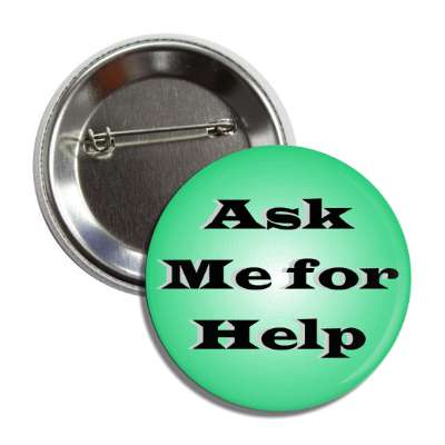 ask me for help green button