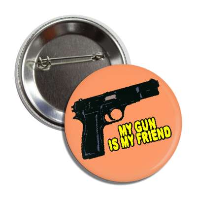 my gun is my friend handgun button