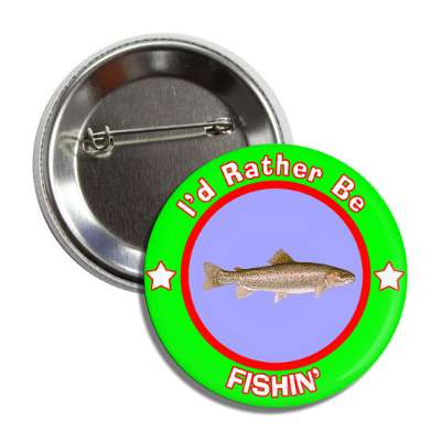 id rather be fishing fish sports muskee trout largemouth smallmouth walleye lure bait shark grouper yellowfin salmon catfish