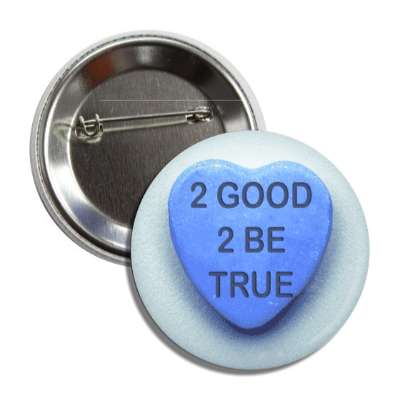 2 good 2 be true valentines day love candy heart funny sayings hilarious