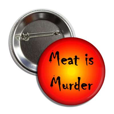 meat is murder vegan vegatarian animal rights compassion kindness cruelity green party meat blood