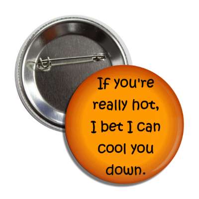 cool you down pick up line button