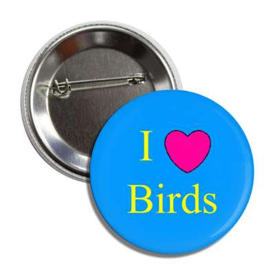 i love birds button