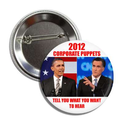 2012 corporate puppets tell you what you want to hear button