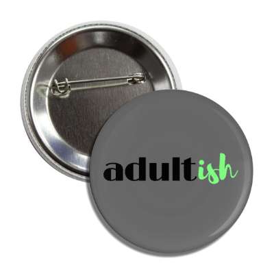 adultish button