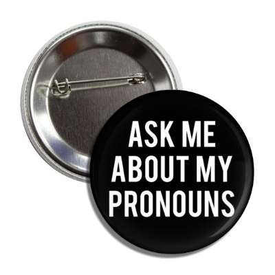 ask me about my pronouns black button
