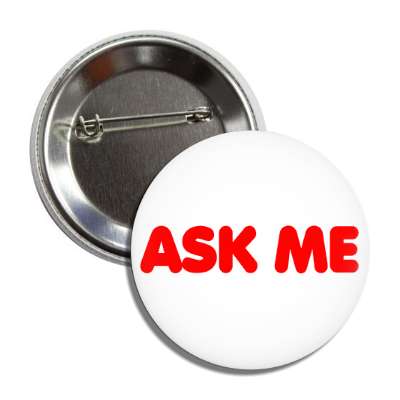 ask me button