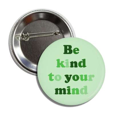 be kind to your mind green button