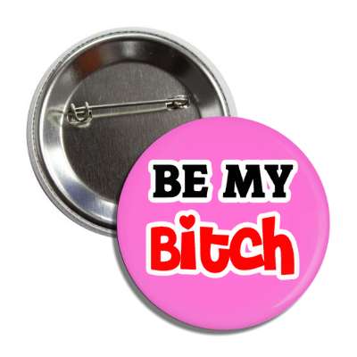 be my bitch button
