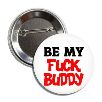 be my fuck buddy button