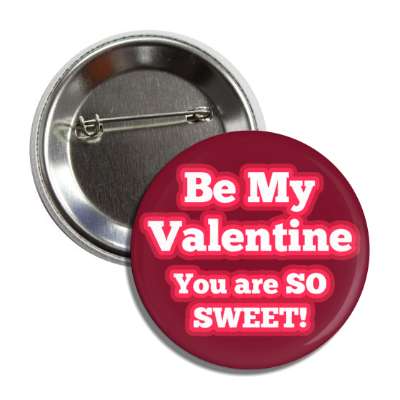 be my valentine you are so sweet deep red button