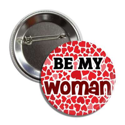 be my woman hearts button