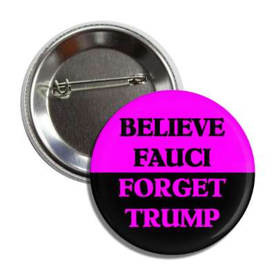 believe fauci forget trump magenta button