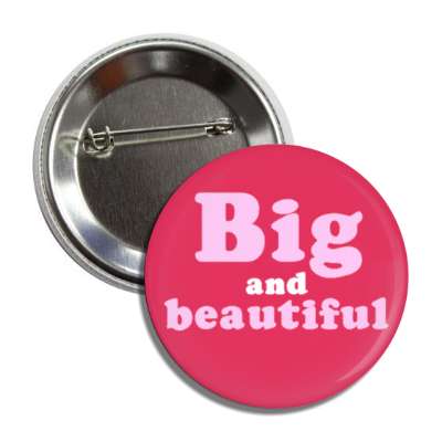 big and beautiful button