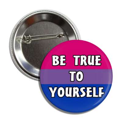 bisexual be true to yourself bi pride flag button