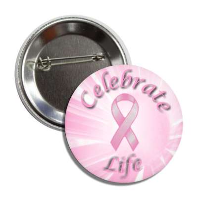 celebrate life breast cancer button